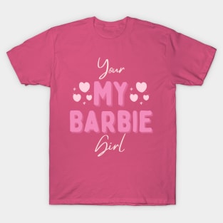 Your my barbie girl T-Shirt